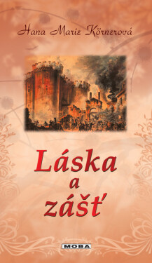 Láska a zášť - Hana Marie Körnerová
