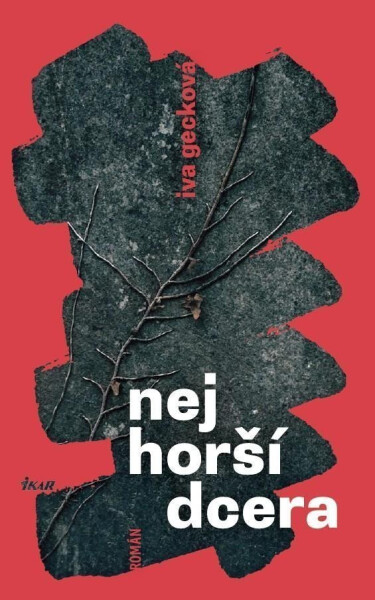 Nejhorší dcera - Iva Gecková