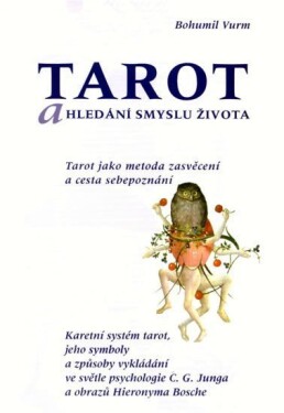 Tarot hledání smyslu života Bohumil Vurm