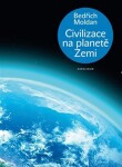 Civilizace na planetě Zemi - Bedřich Moldan