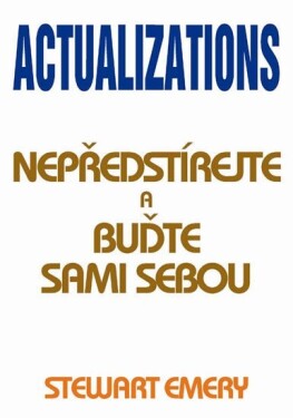 Actualizations Nepředstírejte buďte sami sebou Stewart Emery