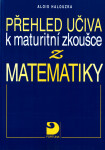 Přehled učiva maturitní zkoušce matematiky