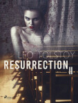 Resurrection II - Leo Tolstoy