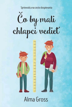 Čo by mali chlapci vedieť - Alma Gross