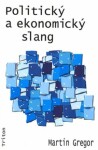 Politický a ekonomický slang - Martin Gregor