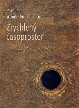 Zrychlený časoprostor Jarmila Wunderlin-Taliánová,