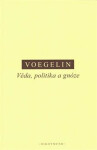Věda, politika gnóze Eric Voegelin