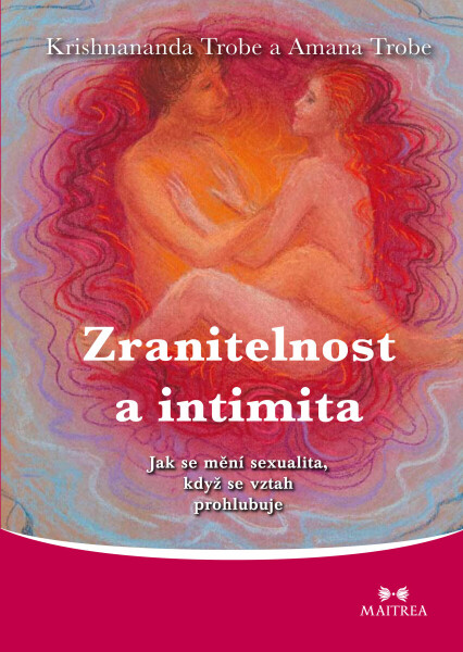 Zranitelnost a intimita - Krishnananda Trobe, Amana Trobe