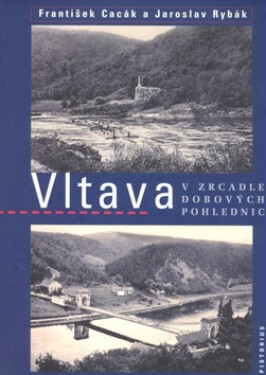 Vltava v zracadle dobových pohlednic - Jaroslav Rybák