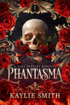 Phantasma: A dark fantasy romance - Kaylie Smith