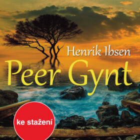 Peer Gynt (1958) - Henrik Ibsen, František Kovařík, Antonín Zíb, Bedřich Bobek, Světla Amortová - audiokniha