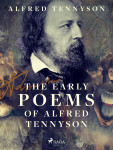 The Early Poems of Alfred Tennyson - Alfred Lord Tennyson
