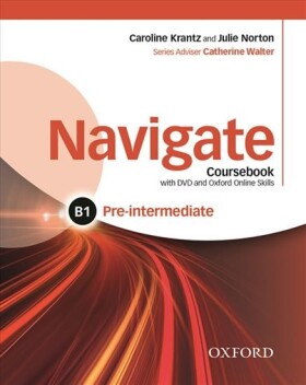 Navigate Pre-intermediate B1 Coursebook, eBook, OOSP, OOLP and English for Work - Catherine Walter