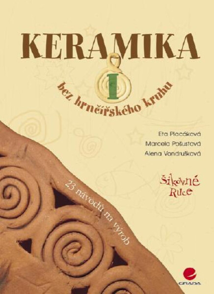 Keramika I - Alena Vondrušková, Eta Placáková, Marcela Pošustová