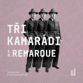 Tři kamarádi - Erich Maria Remarque - audiokniha