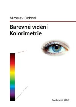 Barevné vidění - Kolorimetrie - Miroslav Dohnal