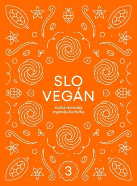 Slovegan Sladká slovenská vegánska kuchárka Nikoleta Kováčová