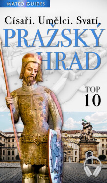 Pražský hrad – 20 fascinujících zastavení (+Audio) - Lubor Matěj