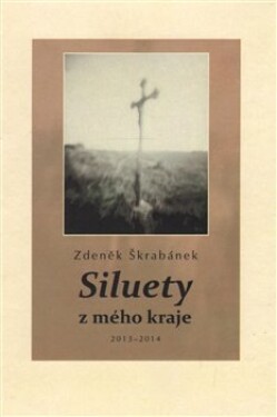 Siluety mého kraje Zdeněk Škrabánek