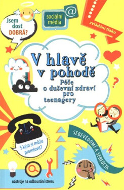 V hlavě v pohodě - Péče o duševní zdraví pro teenagery - Alice James