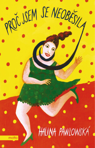 Proč jsem se neoběsila Halina Pawlowská e-kniha