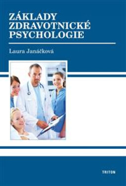 Základy zdravotnické psychologie - Laura Janáčková