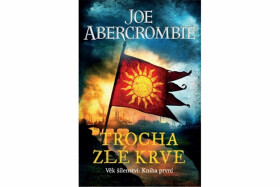 Trocha zlé krve - Joe Abercrombie