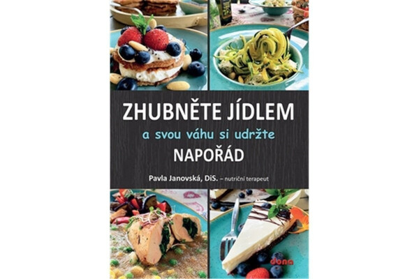 Zhubněte jídlem a svou váhu si udržte napořád - Pavla Janovská