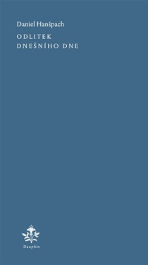Odlitek dnešního dne - Daniel Hanšpach