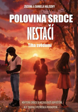 Polovina srdce nestačí - Tíha svědomí - Zuzana Halisová, Daniela Halisová