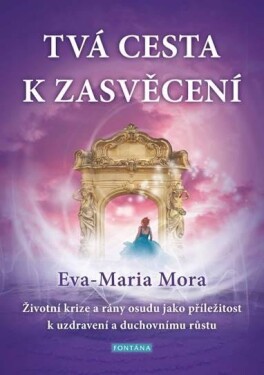 Tvá cesta zasvěcení Eva-Maria Mora