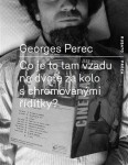 Co je to tam na dvoře za kolo chromovanými řídítky? Georges Perec