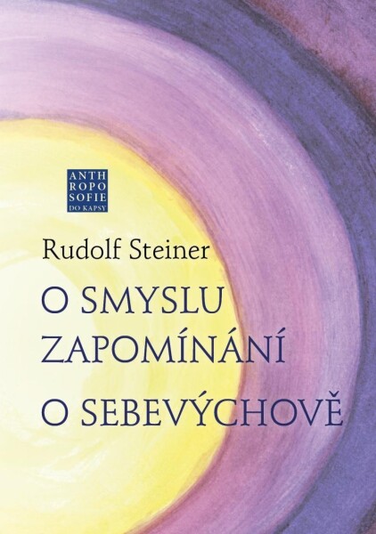 Smyslu zapomínání. Sebevýchově Rudolf Steiner,