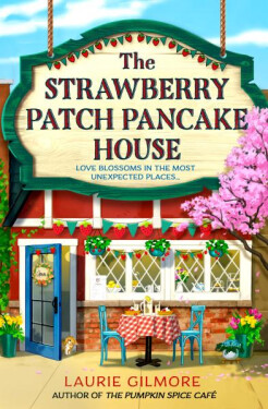 The Strawberry Patch Pancake House (Dream Harbor, Book 4) - Laurie Gilmore