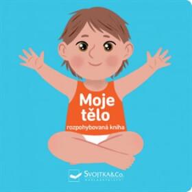 Moje tělo - rozpohybovaná kniha - Ella Bailey