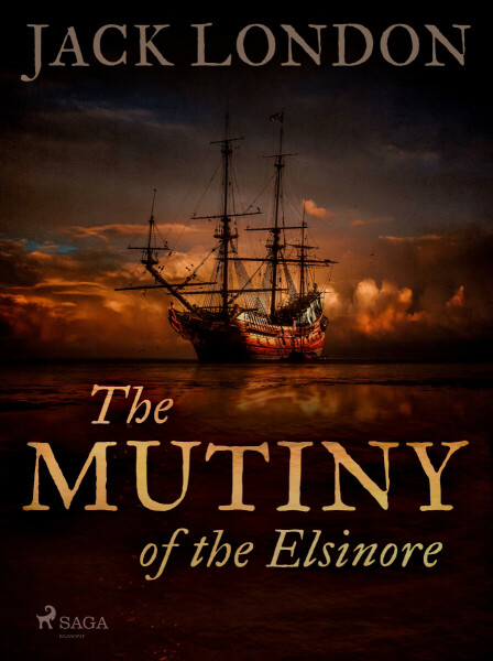 The Mutiny of the Elsinore - Jack London