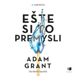 Ešte si to premysli - Adam Grant - audiokniha
