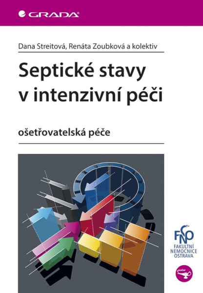 Septické stavy v intenzivní péči - Dana Streitová, Renáta Zoubková