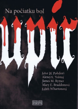 Na počiatku bol Upír - Alexej K. Tolstoj a kolektív