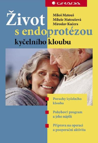 Život s endoprotézou kyčelního kloubu - Miroslav Kučera, Miloš Matouš, Miluše Matoušová