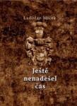 Ještě nenadešel čas Ladislav Miček
