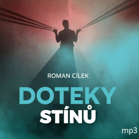 Doteky stínů - Roman Cílek - audiokniha