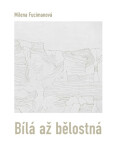 Bílá až bělostná - Milena Fucimanová