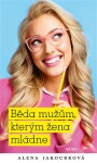 Běda mužům, kterým žena mládne Alena Jakoubková