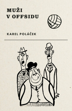 Muži v offsidu (poškozená) - Karel Poláček