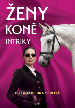 Ženy, koně, intriky - Eliza Jane Brazierová - e-kniha