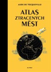 Atlas ztracených měst Aude de Tocqueville