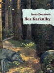 Bez Karkulky Irena Dousková