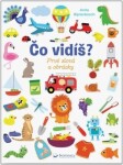 Čo vidíš? Prvé slová a obrázky - Anita Bijsterboschová