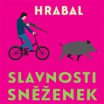 Slavnosti sněženek Bohumil Hrabal